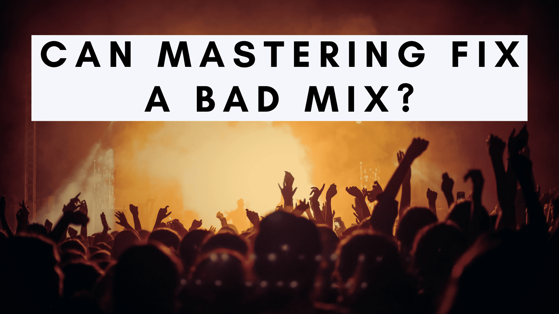 Can Mastering Fix A Bad Mix?